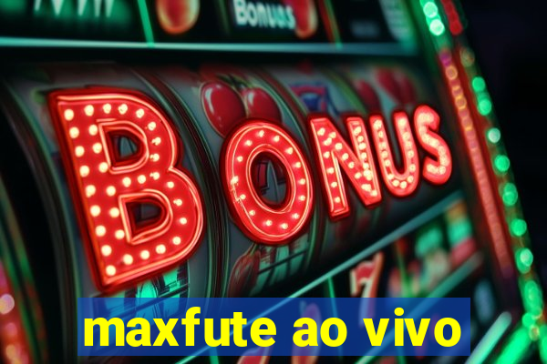 maxfute ao vivo